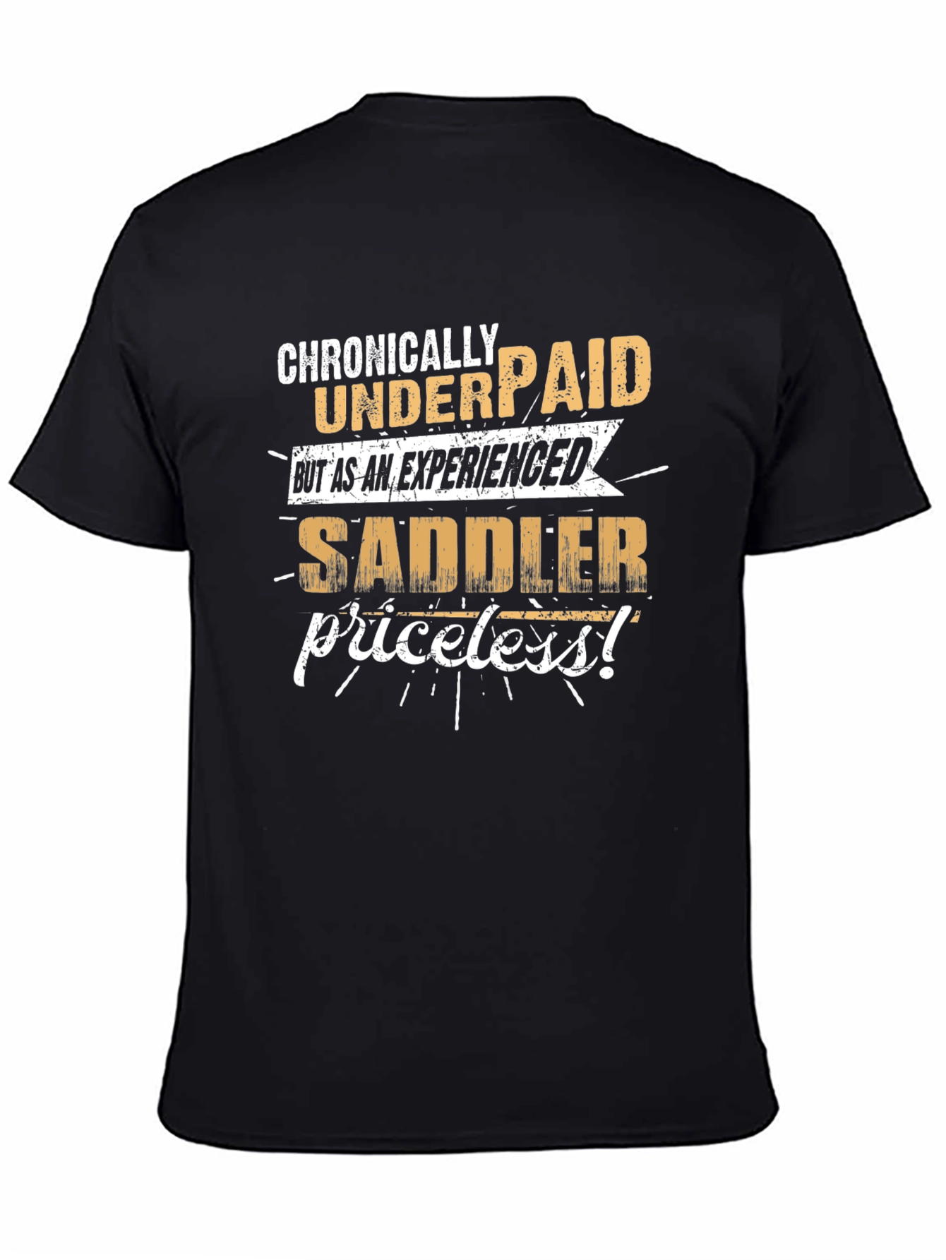 Chronically Underpaid Saddler T-Shirt - Funny Job Tee