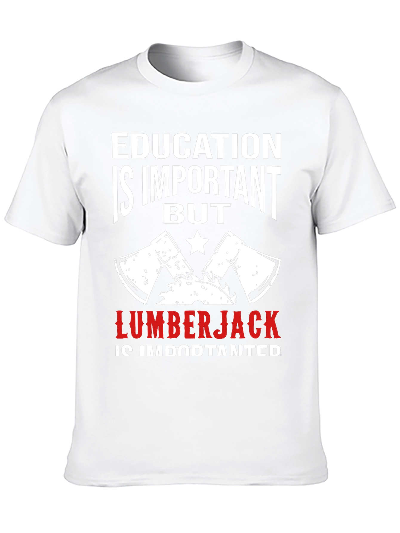 Education is Important But Lumberjack T-Shirt