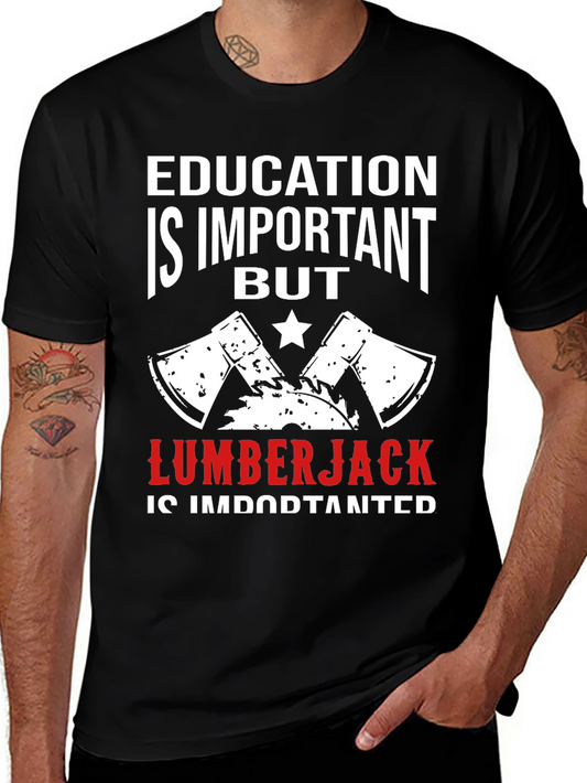 Education is Important But Lumberjack T-Shirt