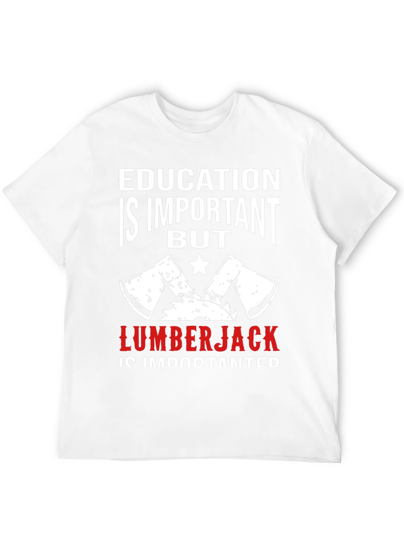 Education is Important But Lumberjack T-Shirt