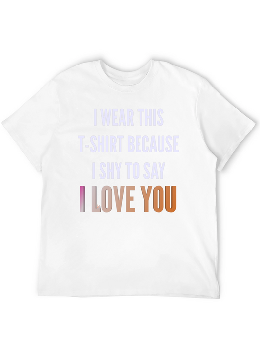 I Wear This T-shirt Because I Shy To Say I Love You T-Shirt