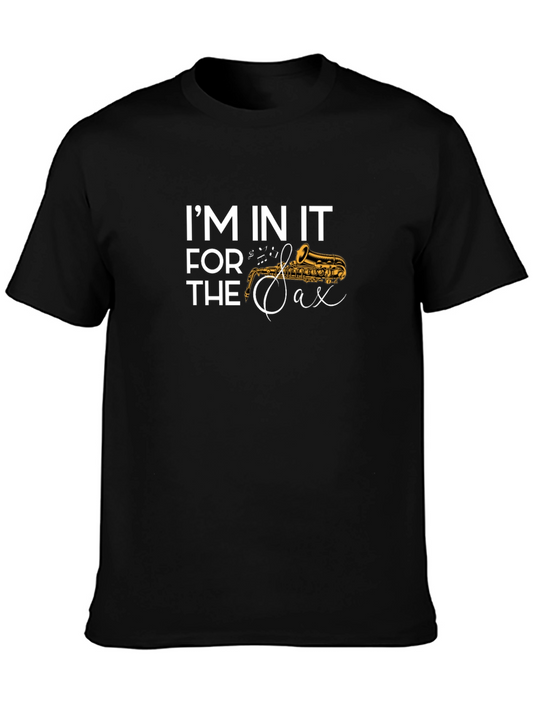 Im In It For The Sax T-Shirt