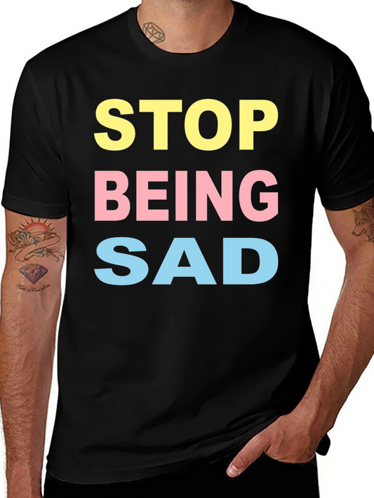 Stop Being Sad Graphic Tee - Black Crew Neck T-Shirt