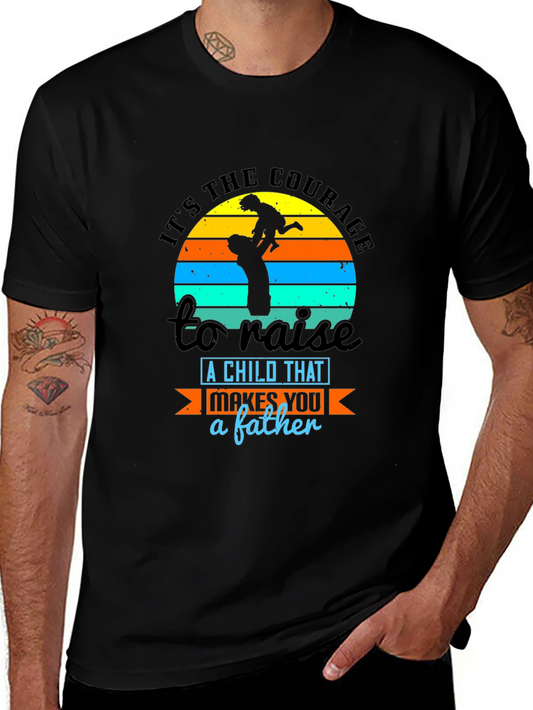 Courage to Raise a Child Father T-Shirt