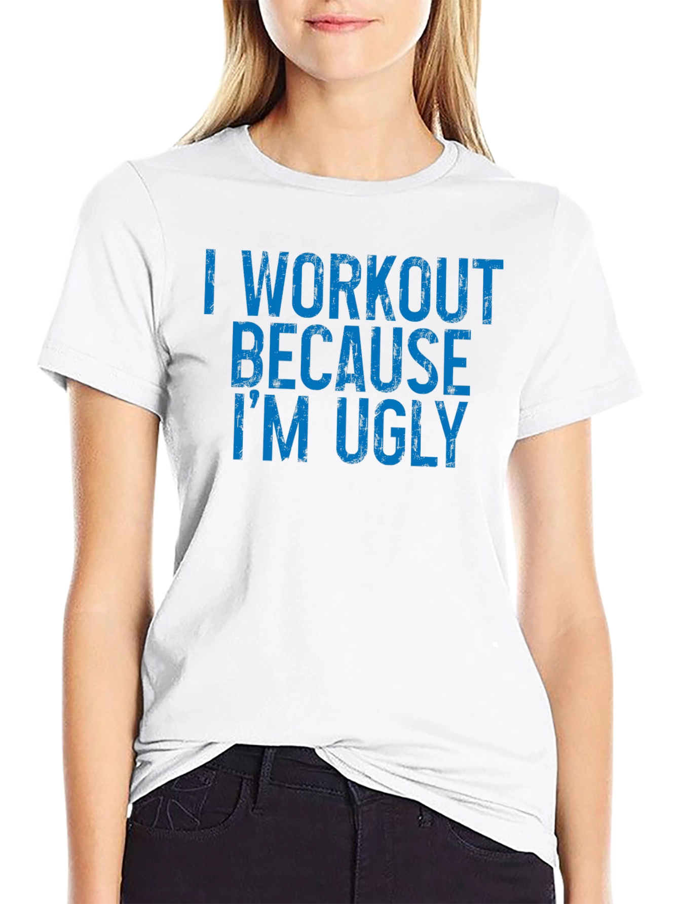 Workout Humor T-Shirt - Because Im Ugly