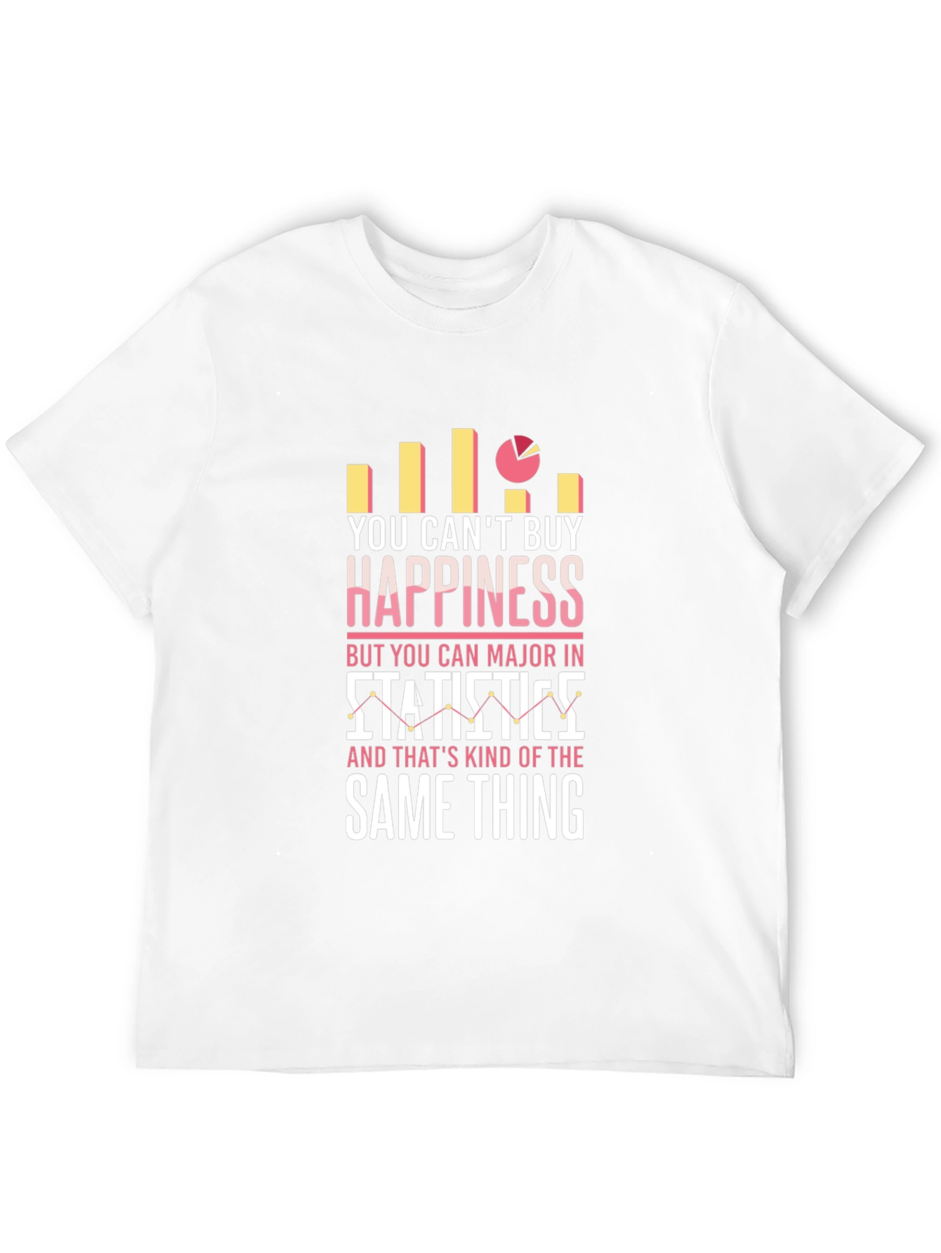 Statistics Major T-Shirt - Cant Buy Happiness