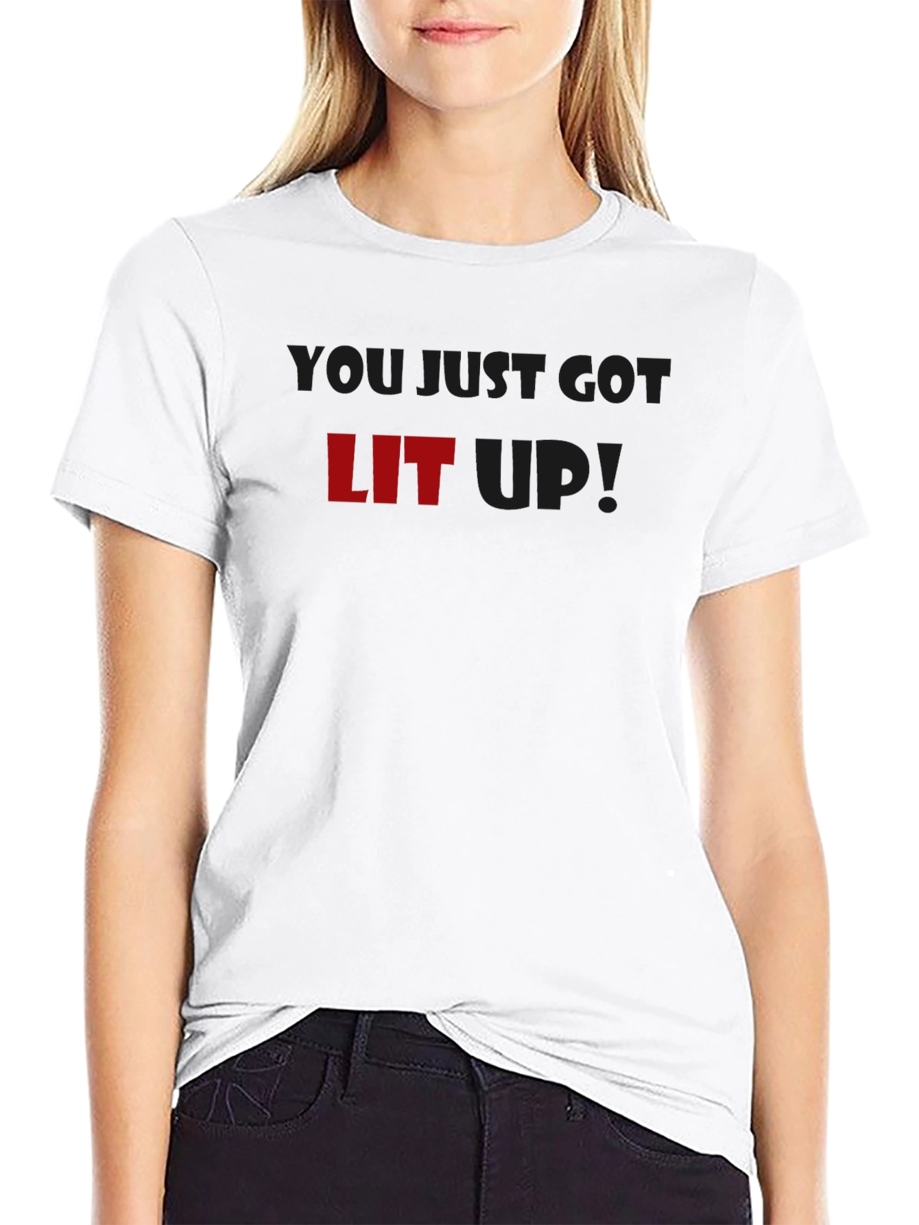 You Just Got LIT Up! Graphic T-Shirt