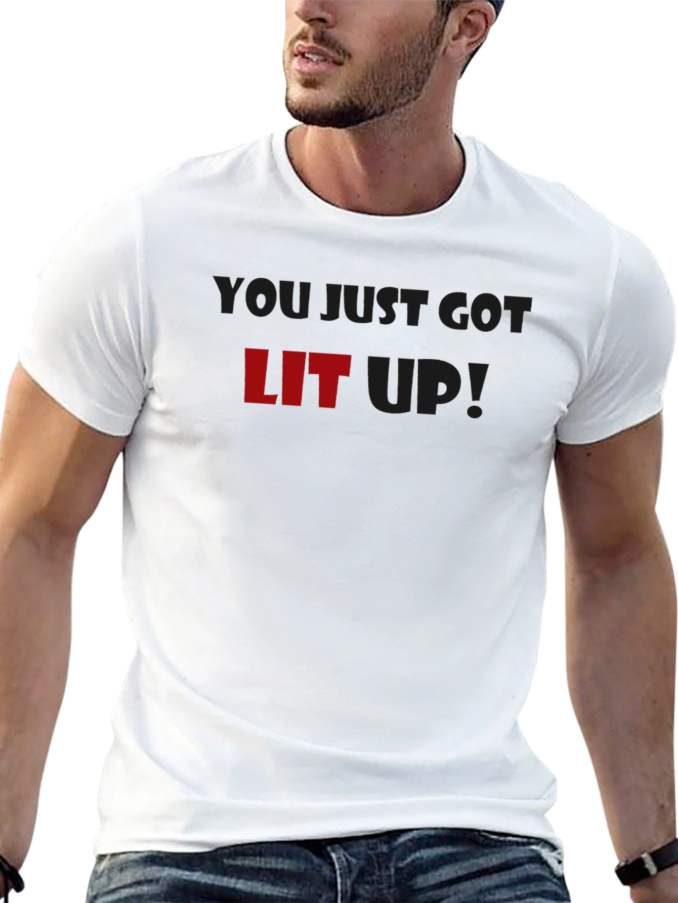 You Just Got LIT Up! Graphic T-Shirt