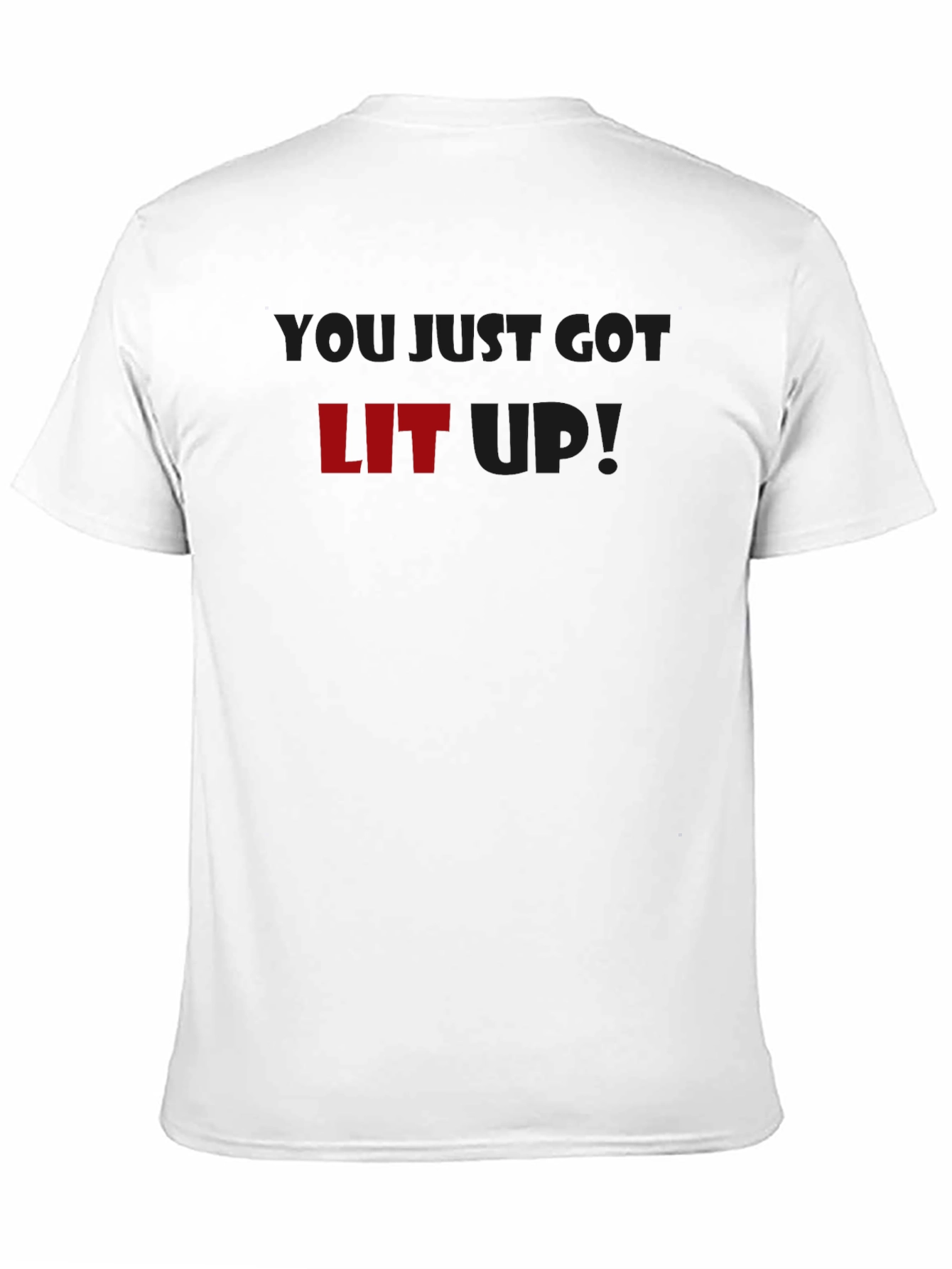 You Just Got LIT Up! Graphic T-Shirt