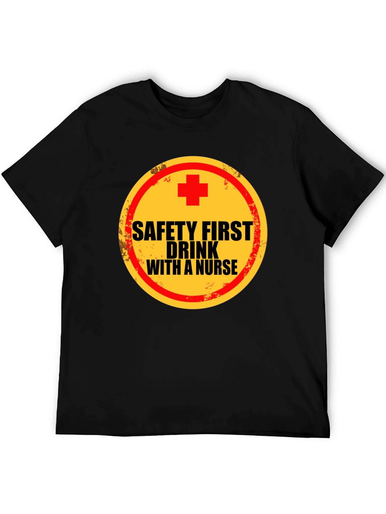 Safety First Drink With A Nurse Crew Neck T-Shirt