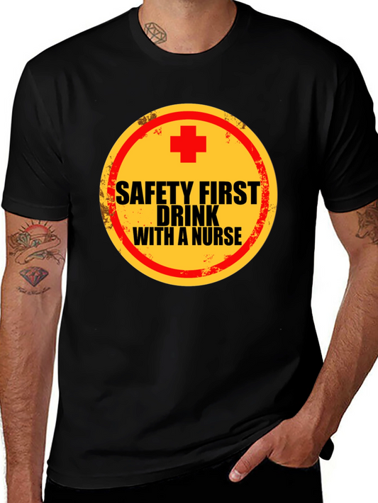 Safety First Drink With A Nurse Crew Neck T-Shirt