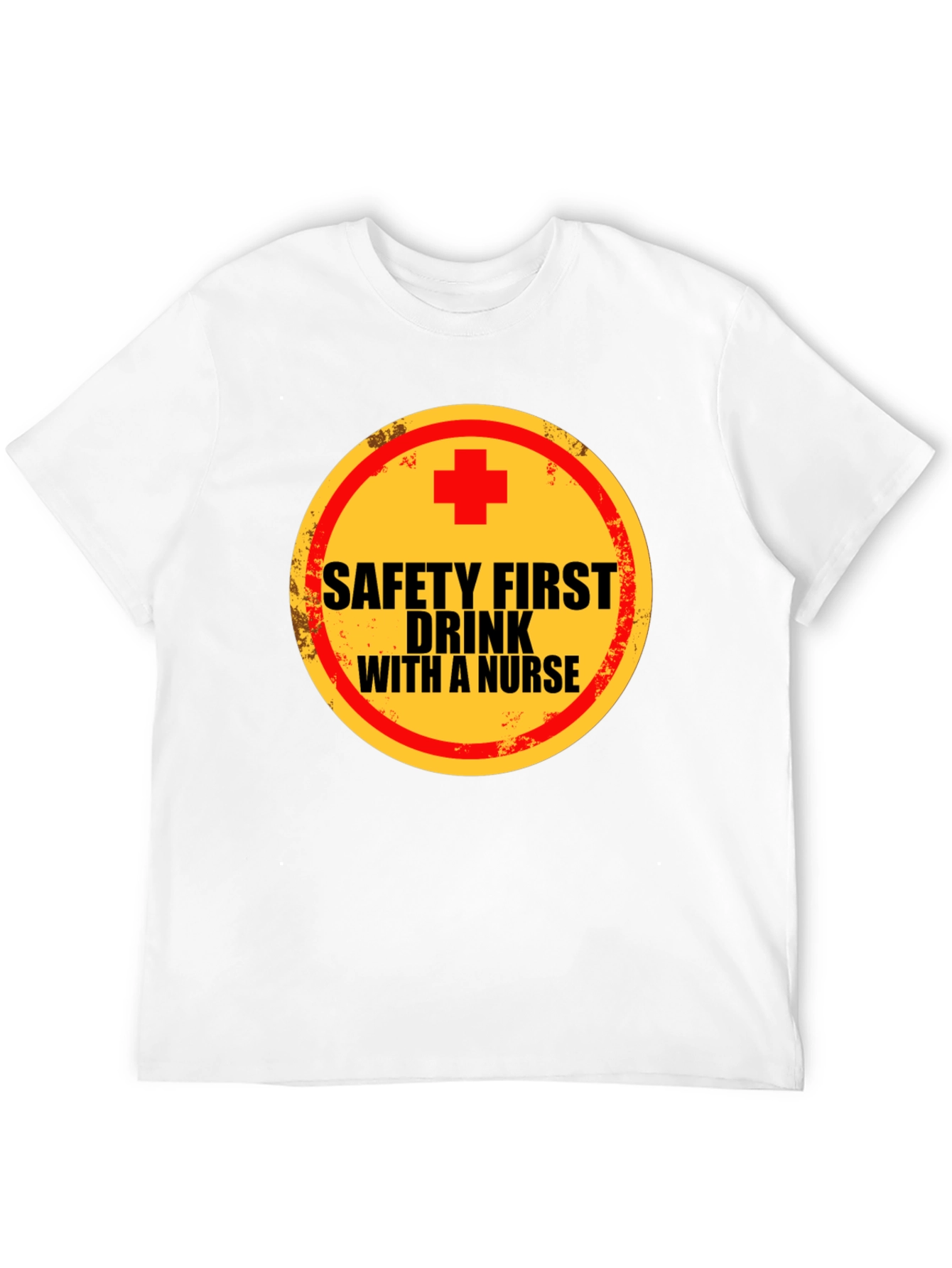 Safety First Drink With A Nurse Crew Neck T-Shirt