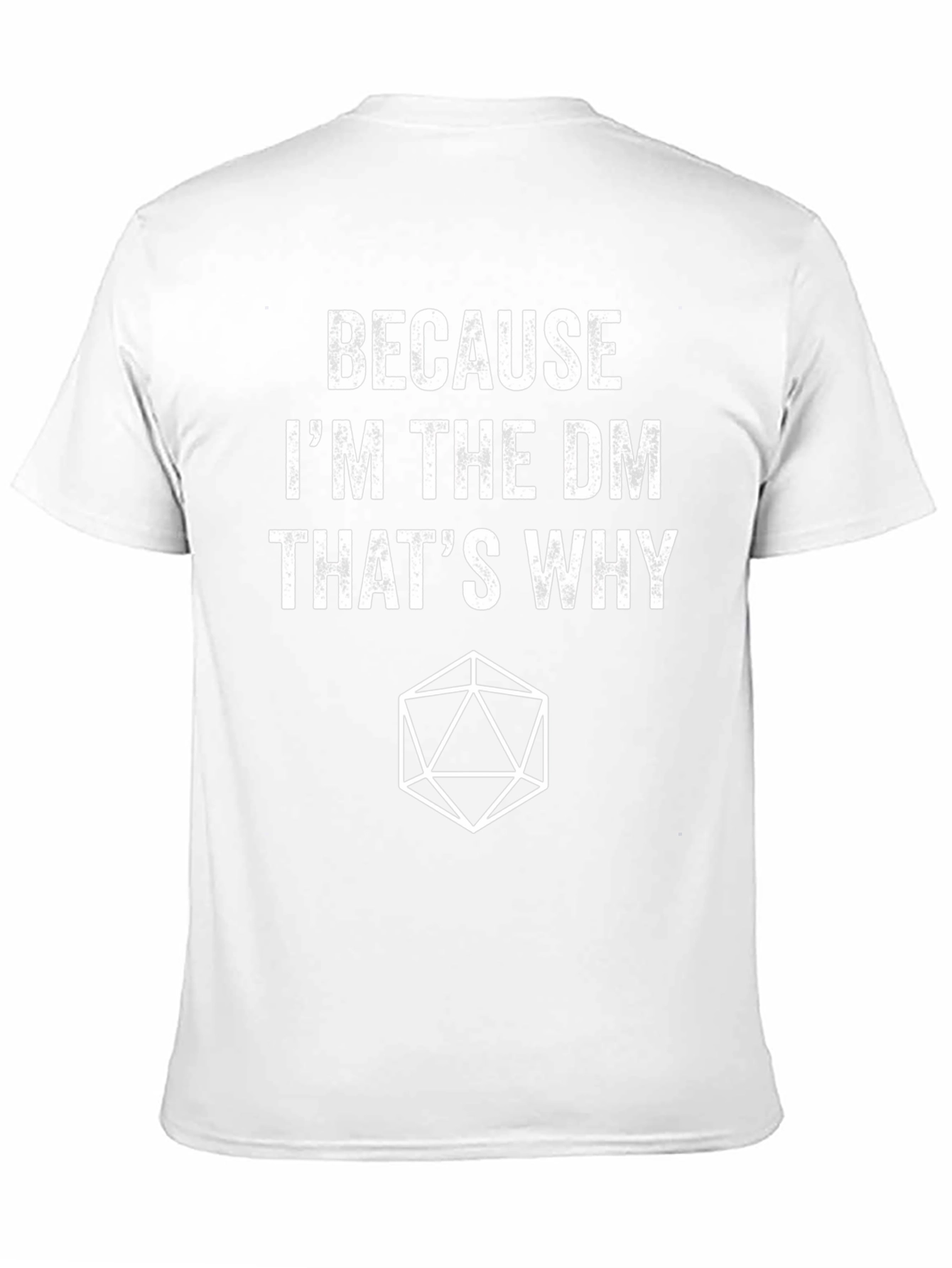 Because Im the DM Thats Why T-Shirt