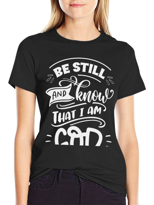 Be Still and Know God T-Shirt