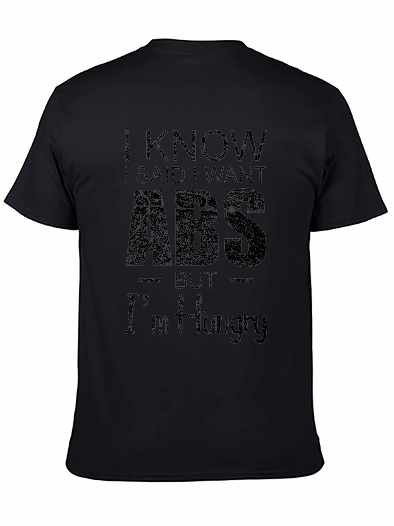Funny I Want Abs But Im Hungry Black T-Shirt