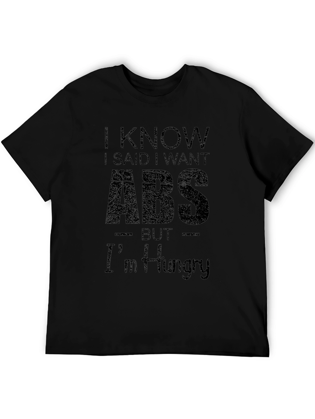 Funny I Want Abs But Im Hungry Black T-Shirt
