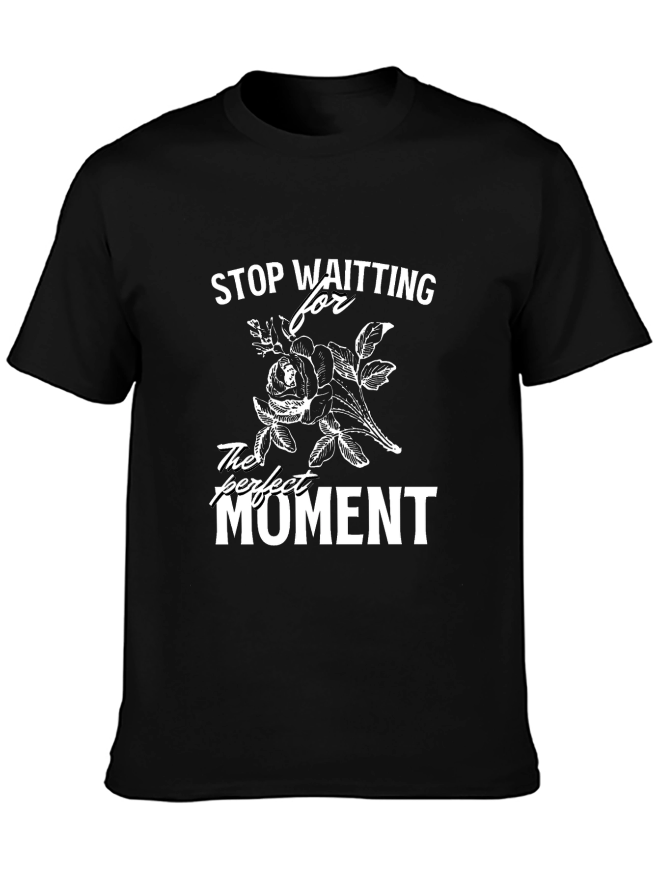 Stop Waiting T-Shirt - Perfect Moment