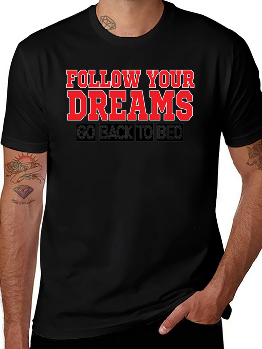 Follow Your Dreams T-Shirt: Funny Slogan Tee