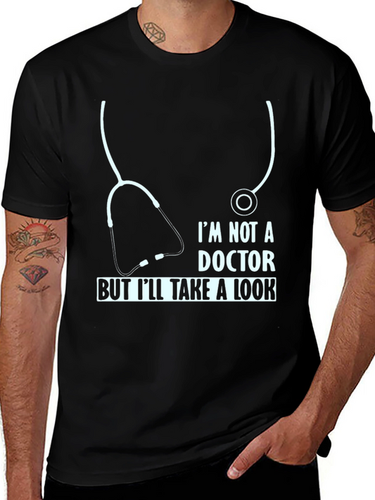 Funny Doctor T-Shirt - Im Not A Doctor But Ill Take A Look