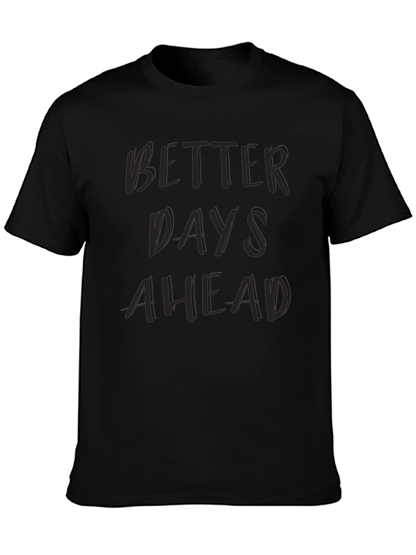 Better Days Ahead Graphic Tee - Black Casual T-Shirt