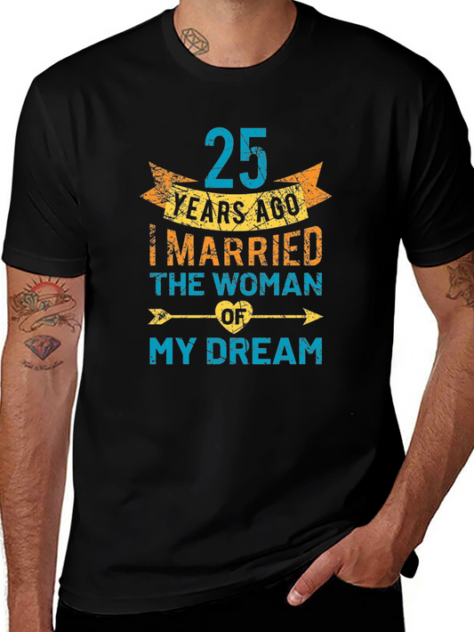 25th Anniversary T-Shirt: Married My Dream Woman