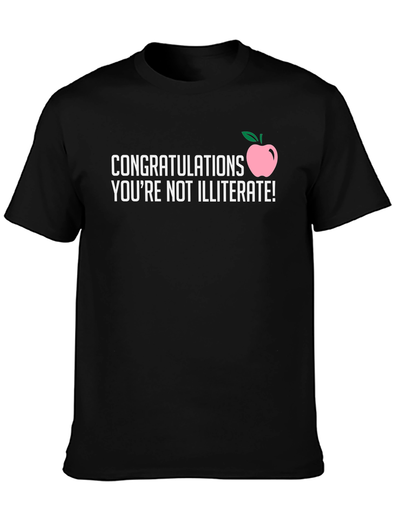 Congrats Youre Not Illiterate T-Shirt