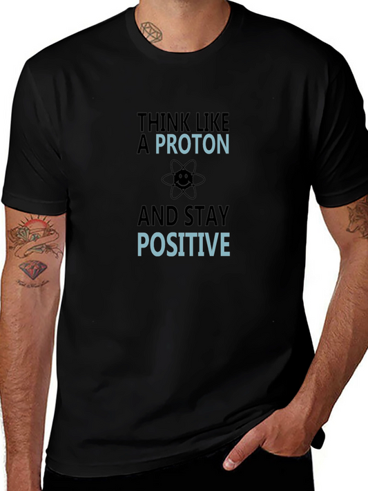 Think Like a Proton Funny Science T-Shirt