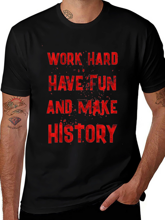 Work Hard Have Fun Make History Graphic Tee