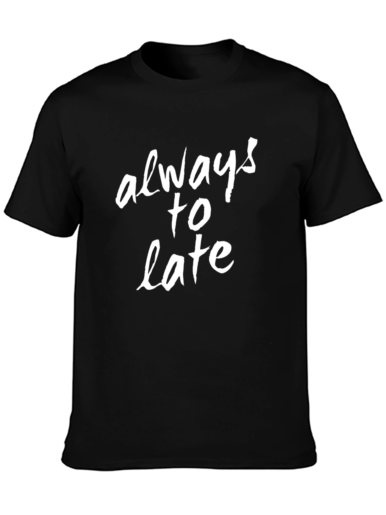 Always Too Late Graphic Tee - Black Casual Shirt