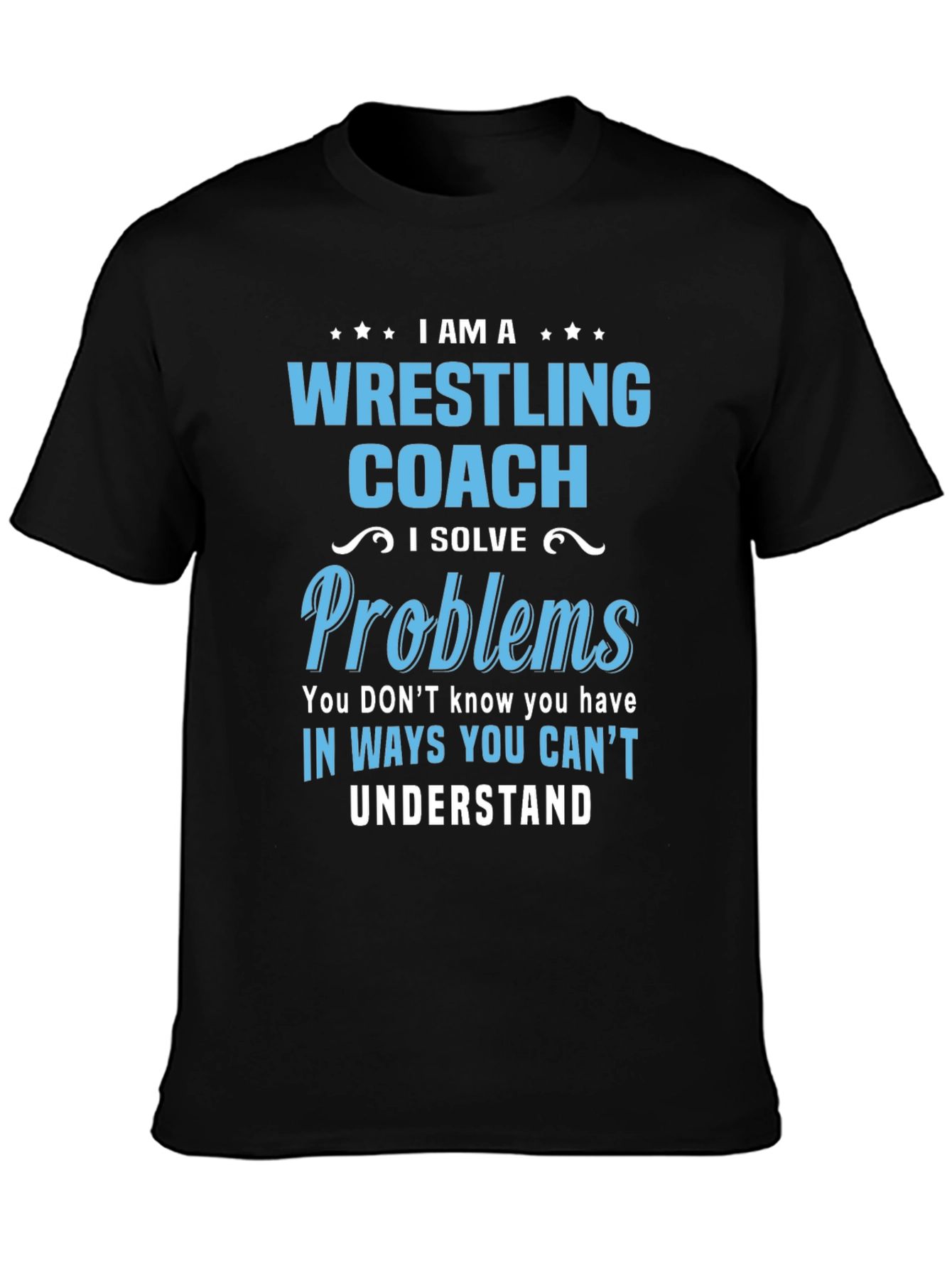 Wrestling Coach T-Shirt: I Solve Problems Tee