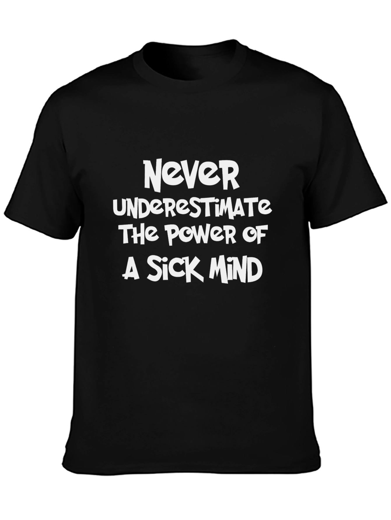 Never Underestimate a Sick Mind T-Shirt