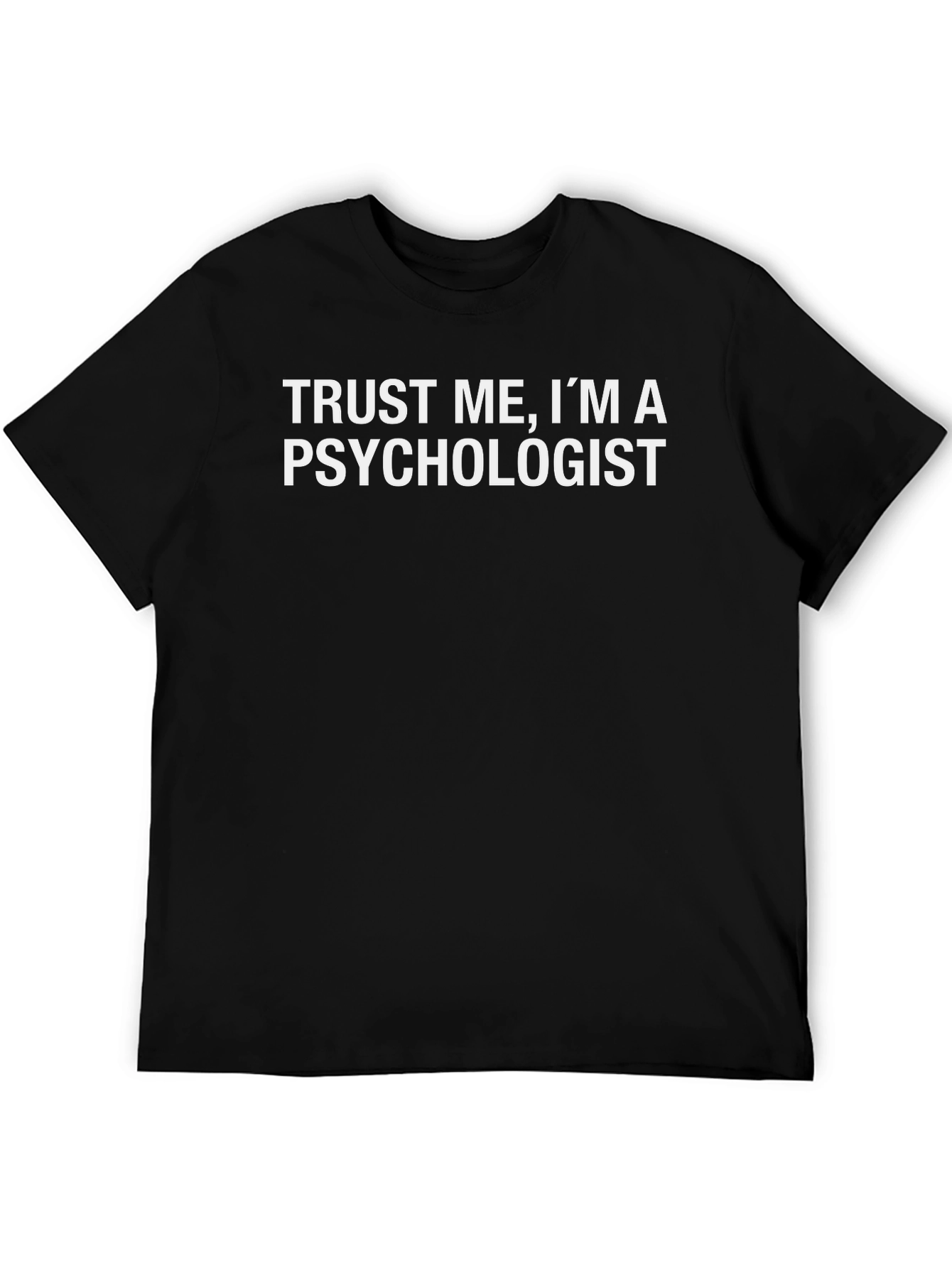 Trust Me Im A Psychologist Tee