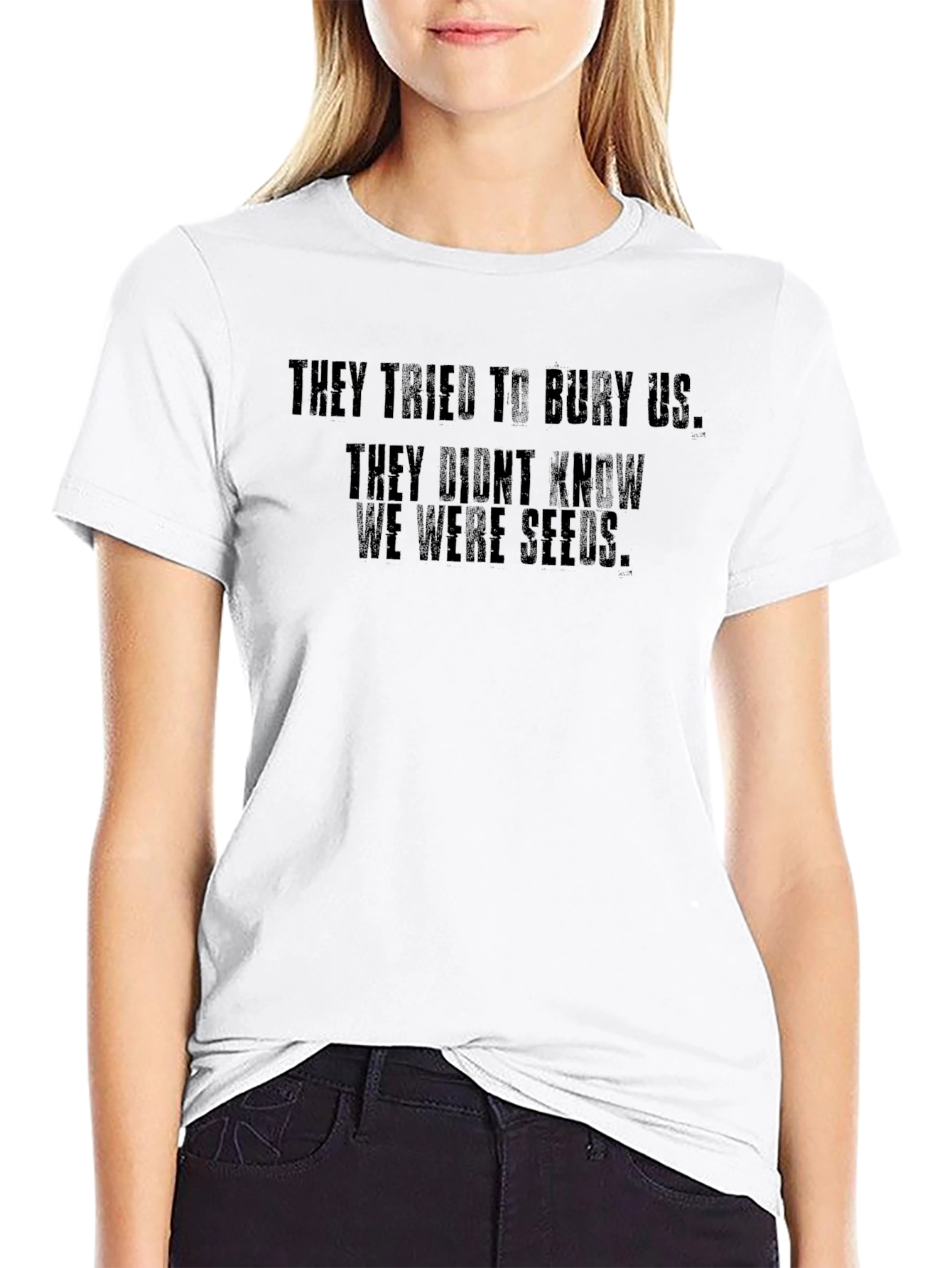 Motivational T-Shirt - They Didnt Know We Were Seeds