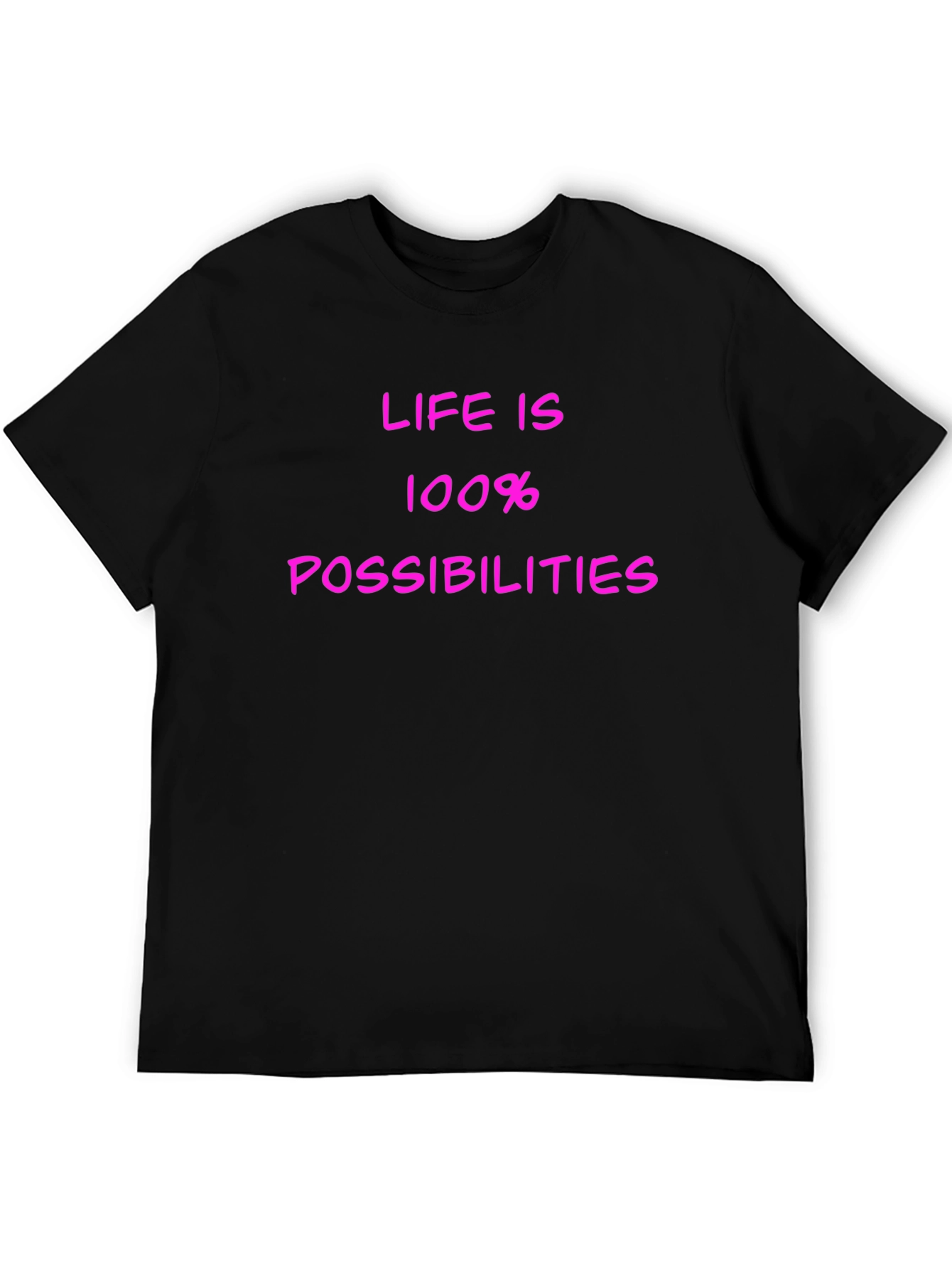 Life is 100% Possibilities T-Shirt