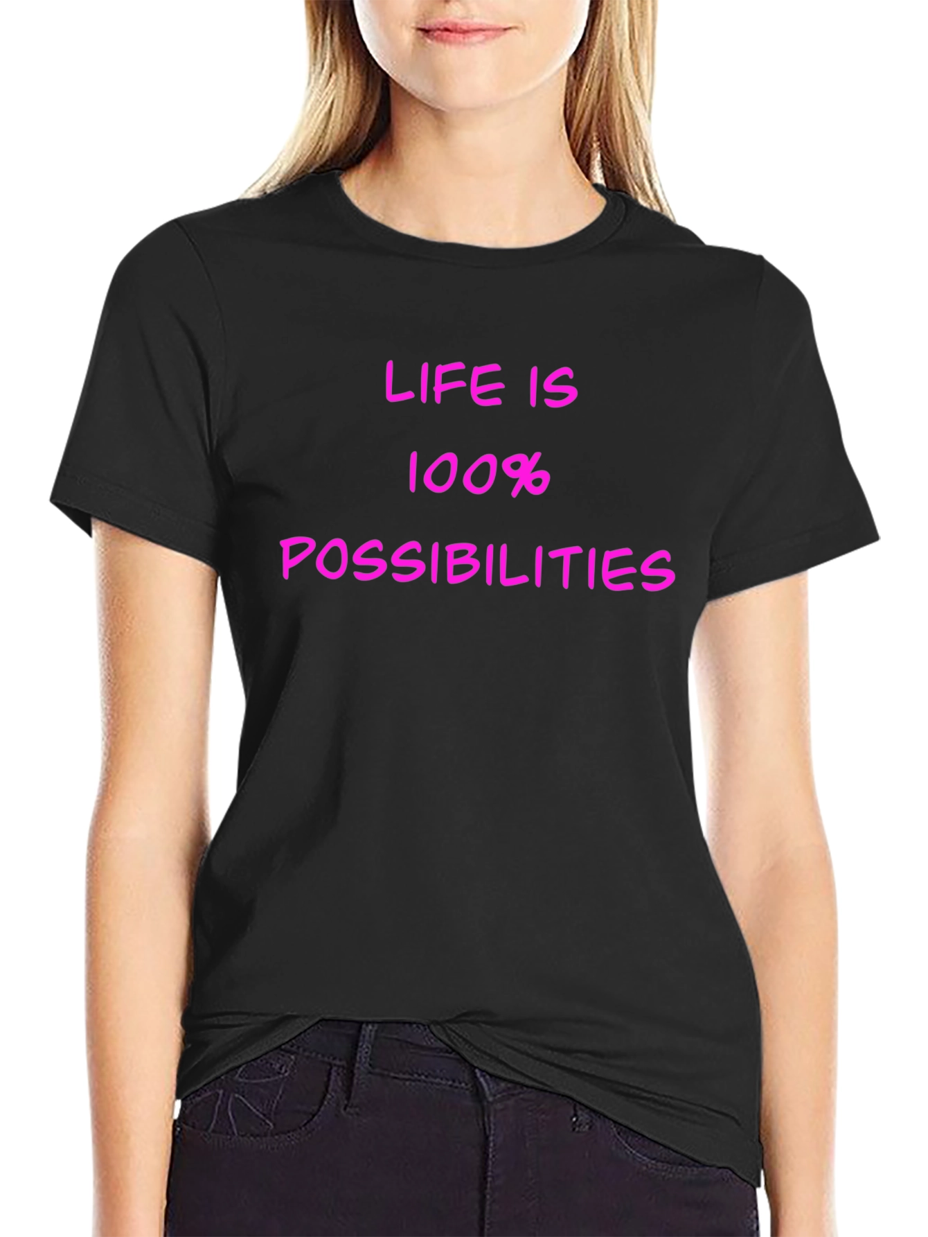 Life is 100% Possibilities T-Shirt