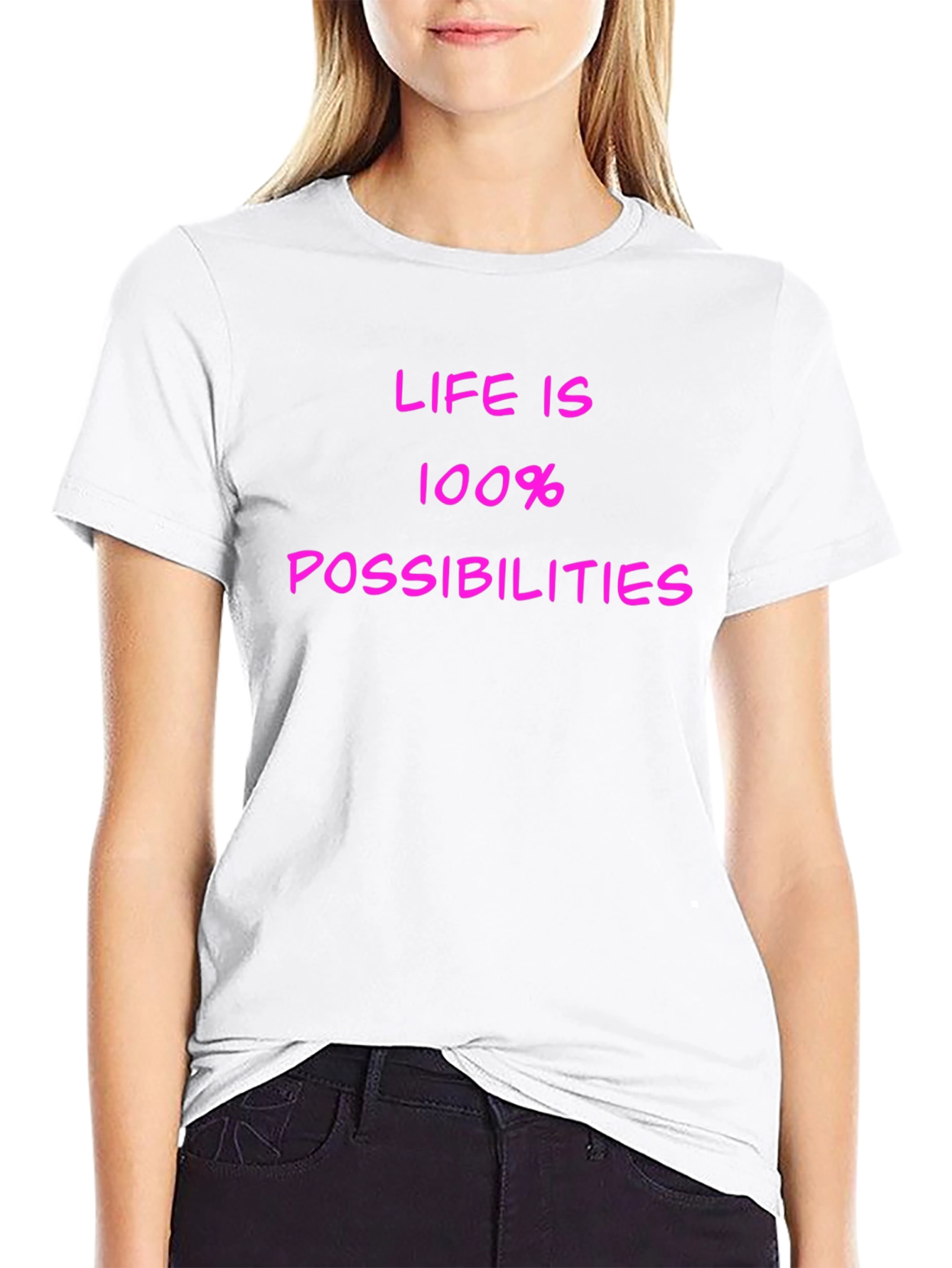 Life is 100% Possibilities T-Shirt