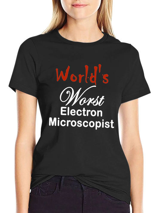 Worlds Worst Electron Microscopist T-Shirt