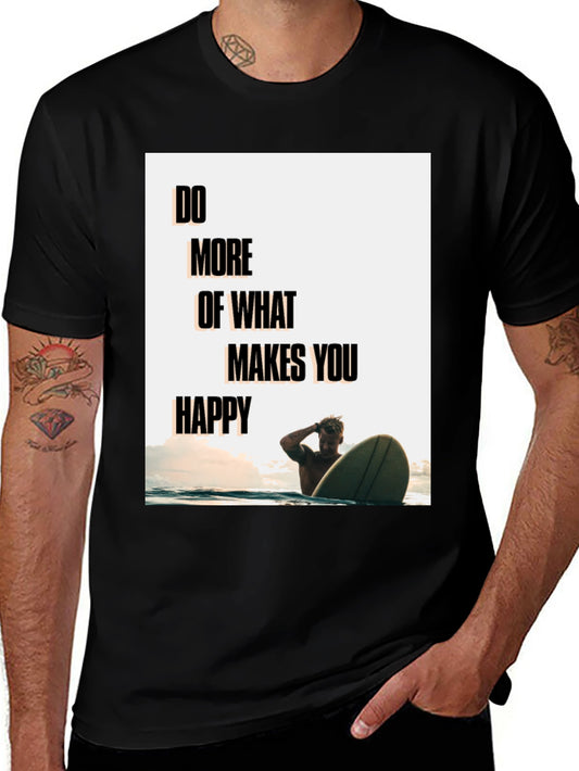 Motivational Surfer Graphic T-Shirt - Do More of What Makes You Happy