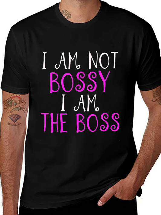 Bossy? Nah! I AM the Boss! Black T-Shirt