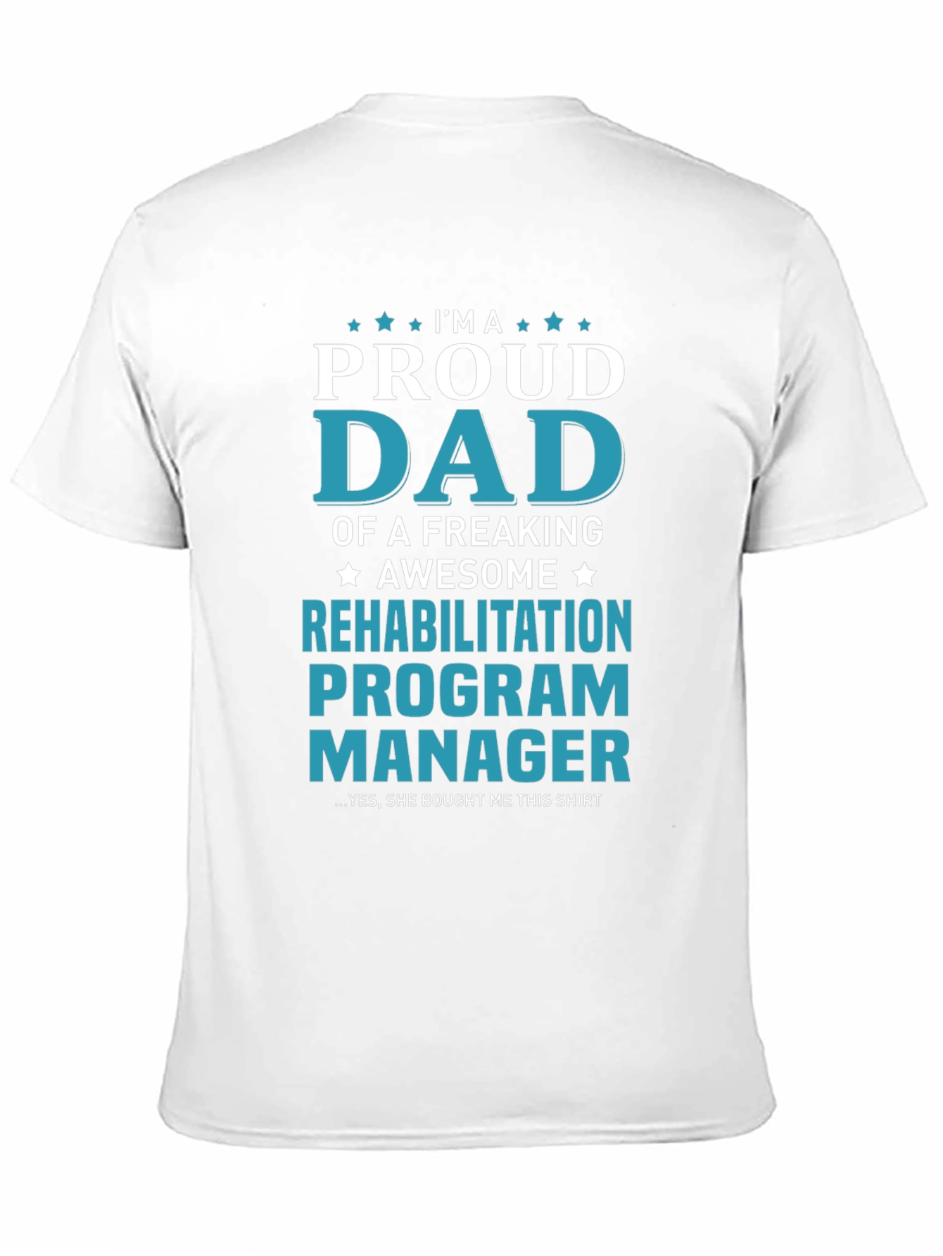 Proud Dad Rehabilitation Program Manager T-Shirt