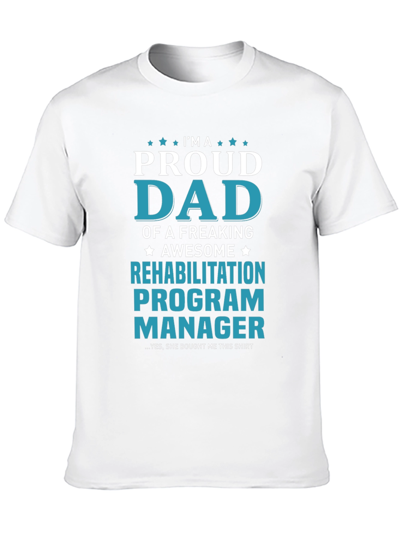 Proud Dad Rehabilitation Program Manager T-Shirt