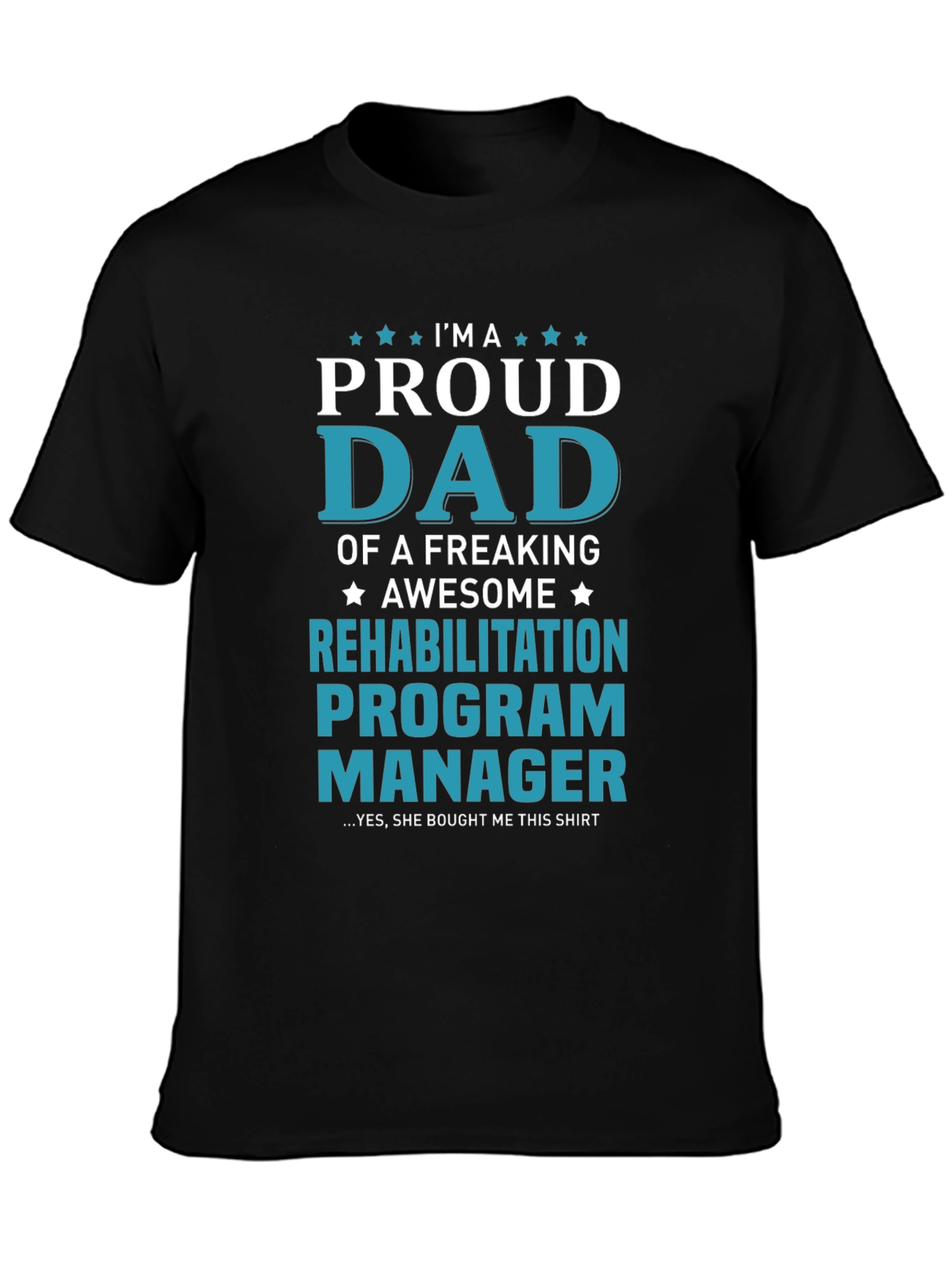 Proud Dad Rehabilitation Program Manager T-Shirt