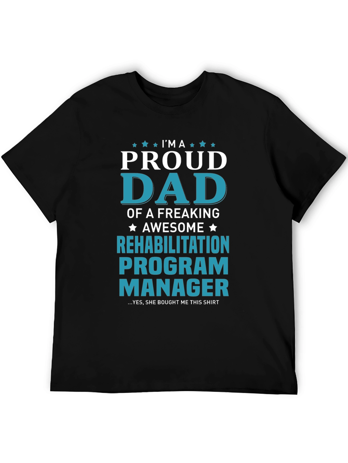 Proud Dad Rehabilitation Program Manager T-Shirt