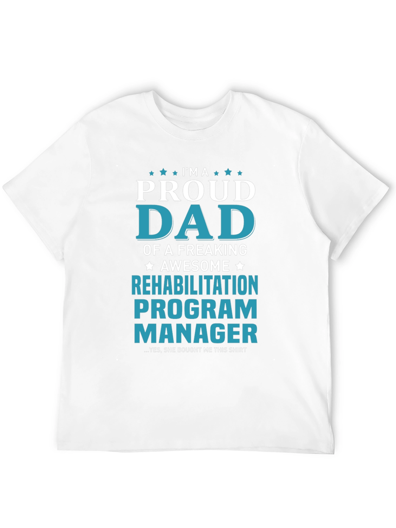 Proud Dad Rehabilitation Program Manager T-Shirt