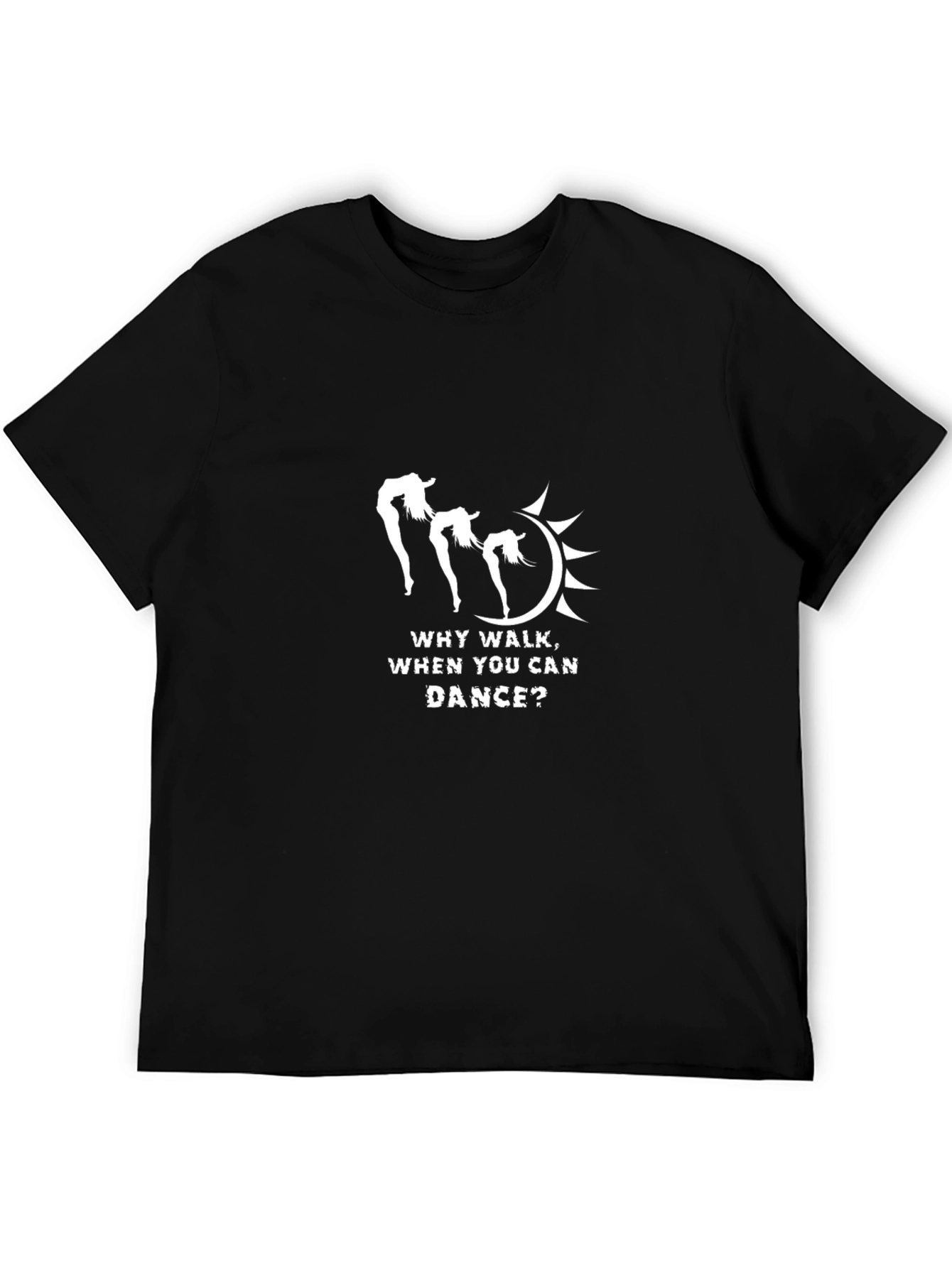 Why Walk When You Can Dance T-Shirt
