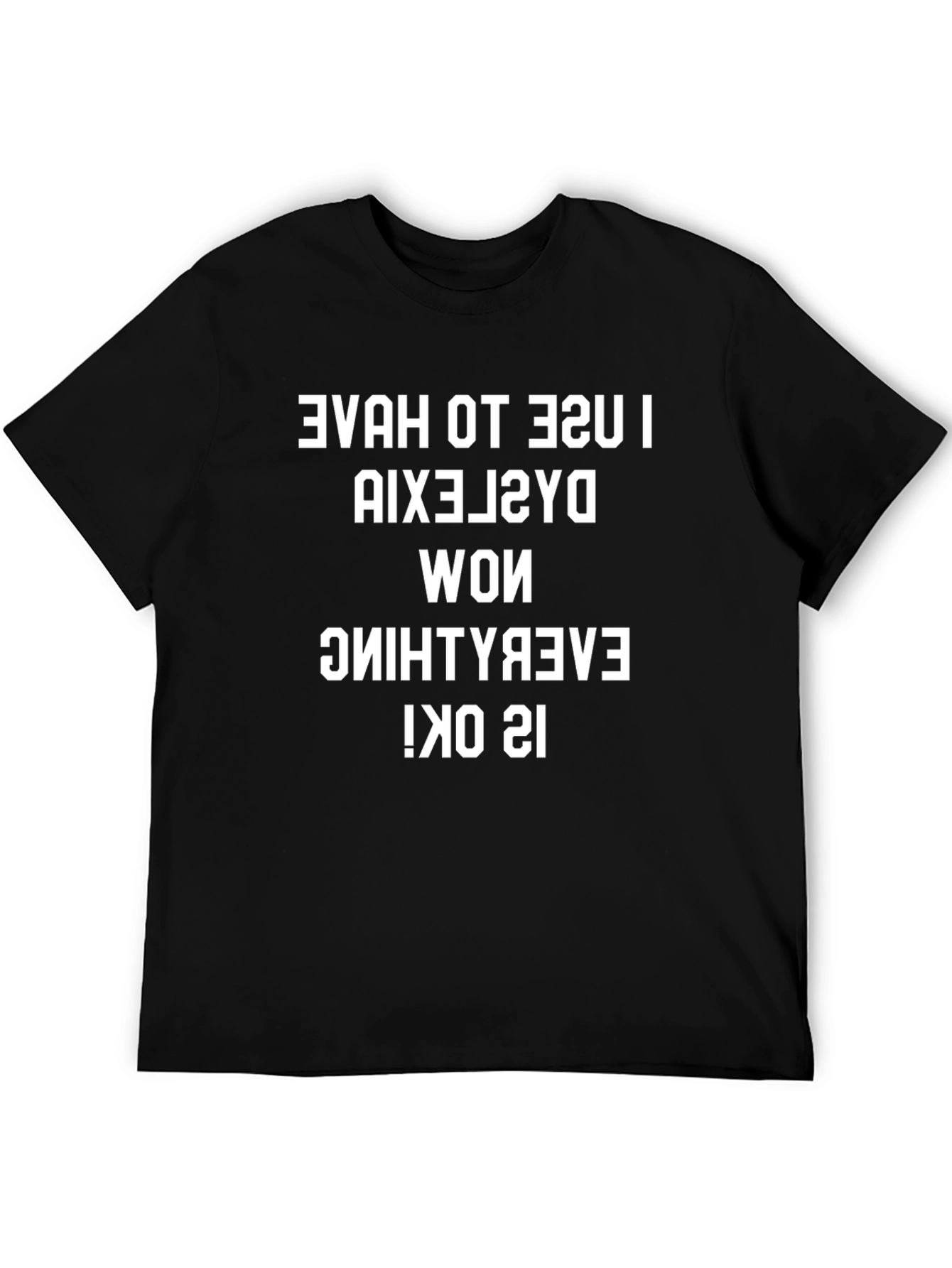 Dyslexia Awareness T-Shirt - Now Everything is OK!