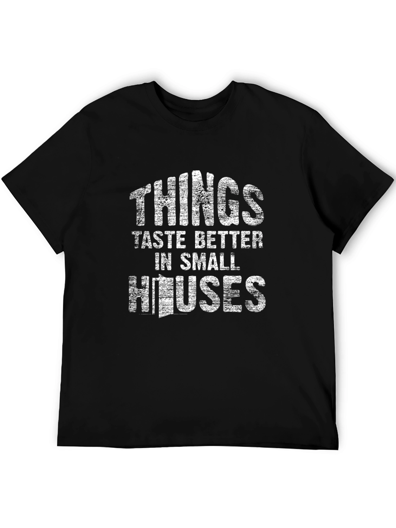 Things Taste Better In Small Houses Graphic Tee