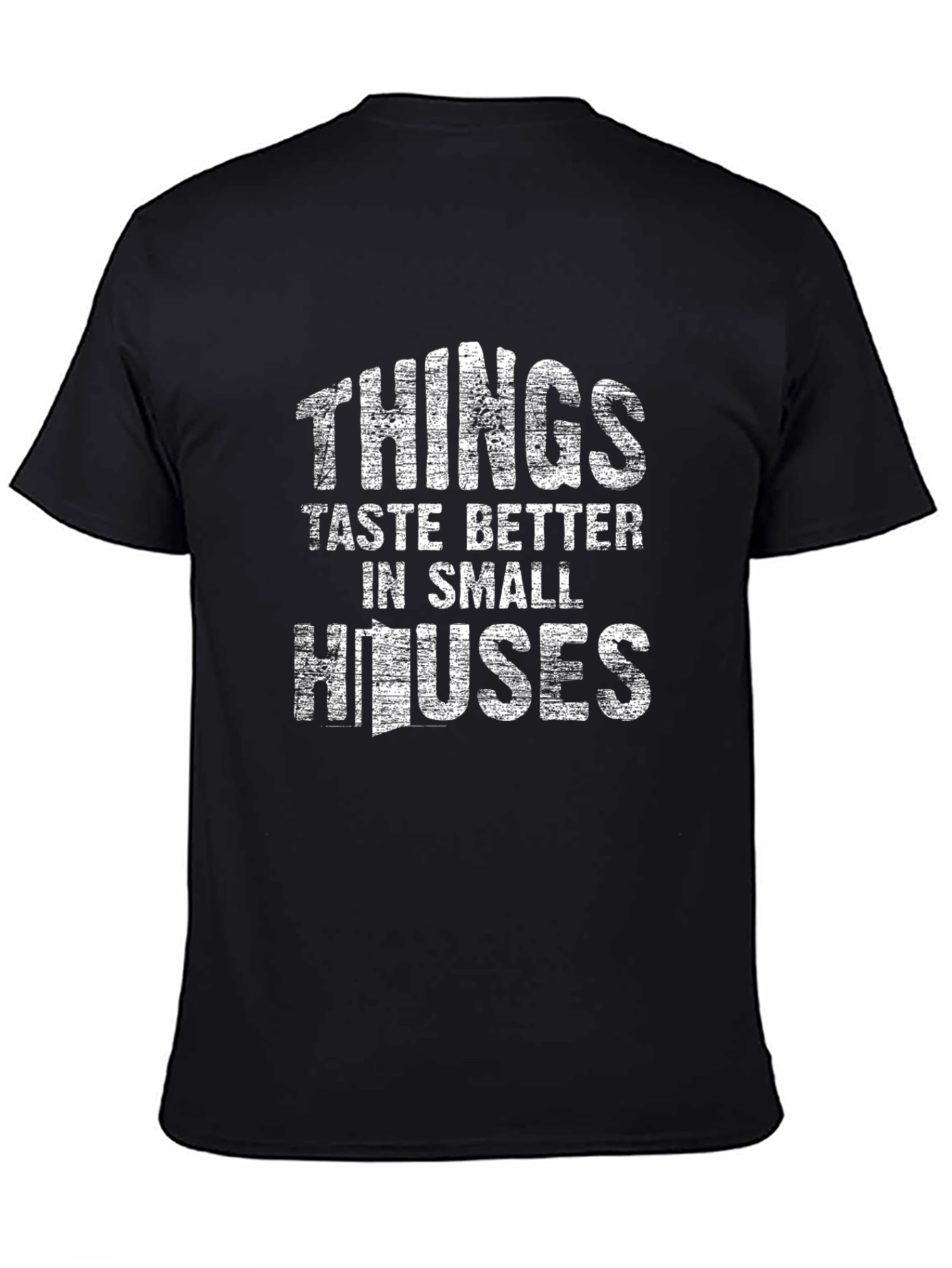 Things Taste Better In Small Houses Graphic Tee