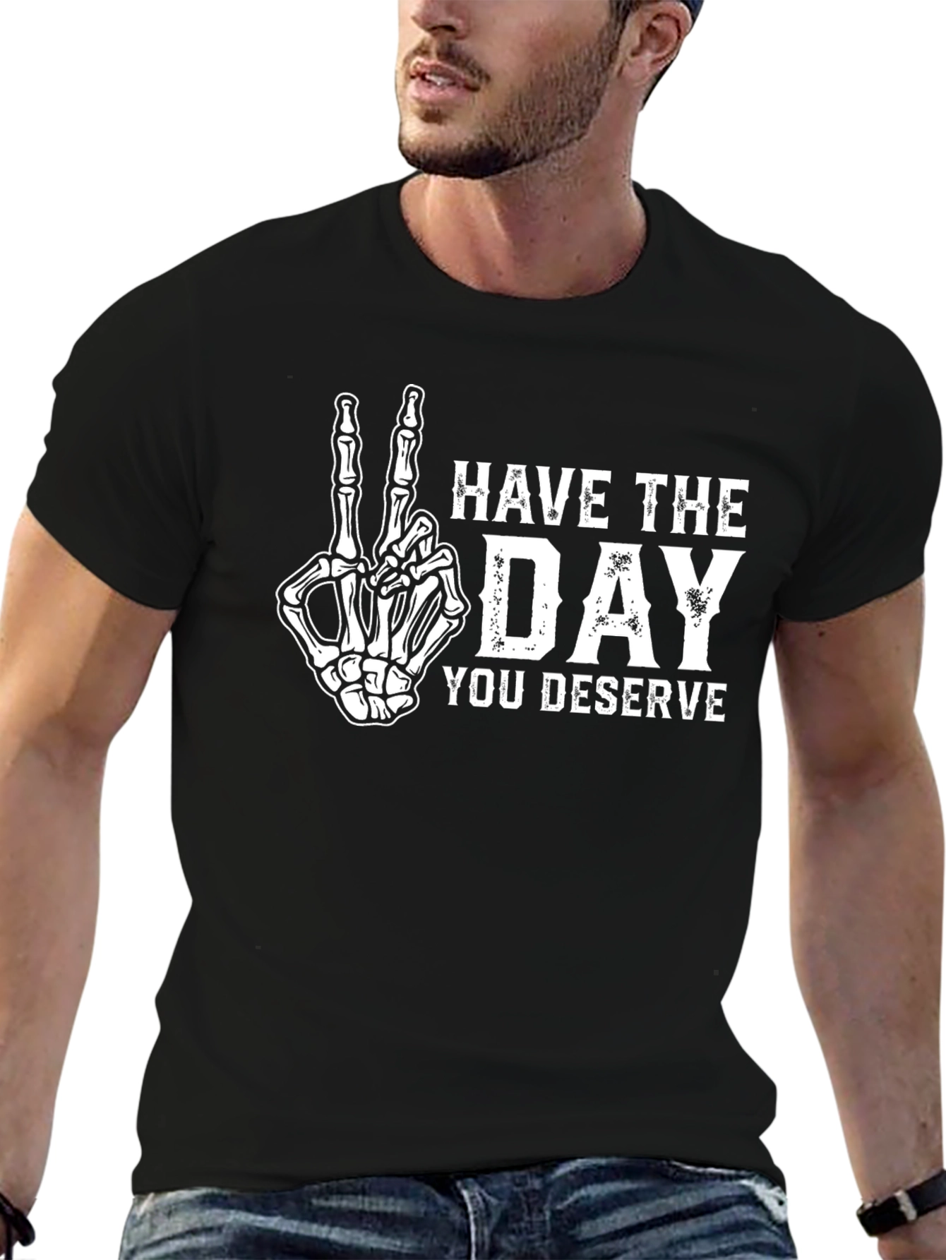Have The Day You Deserve Skeleton Hand T-Shirt