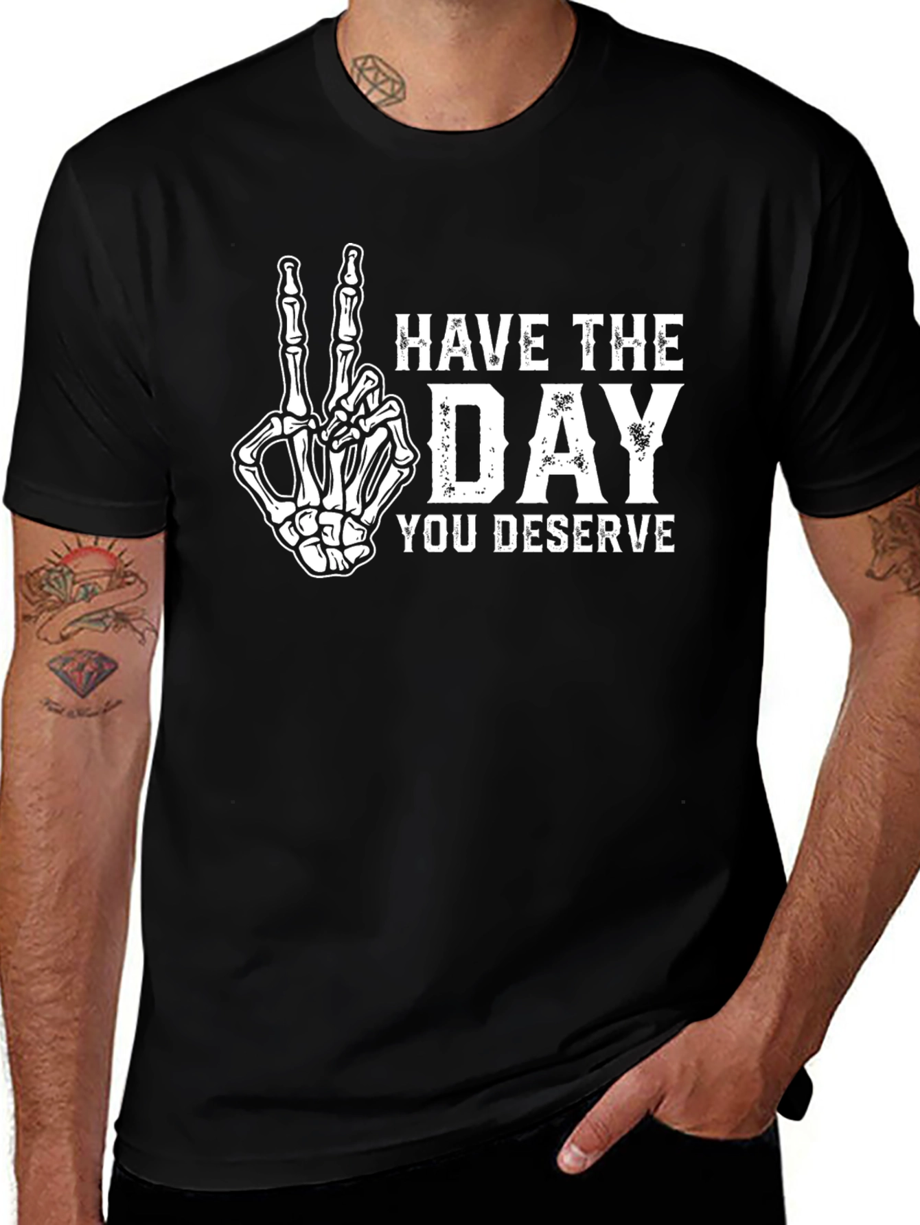 Have The Day You Deserve Skeleton Hand T-Shirt